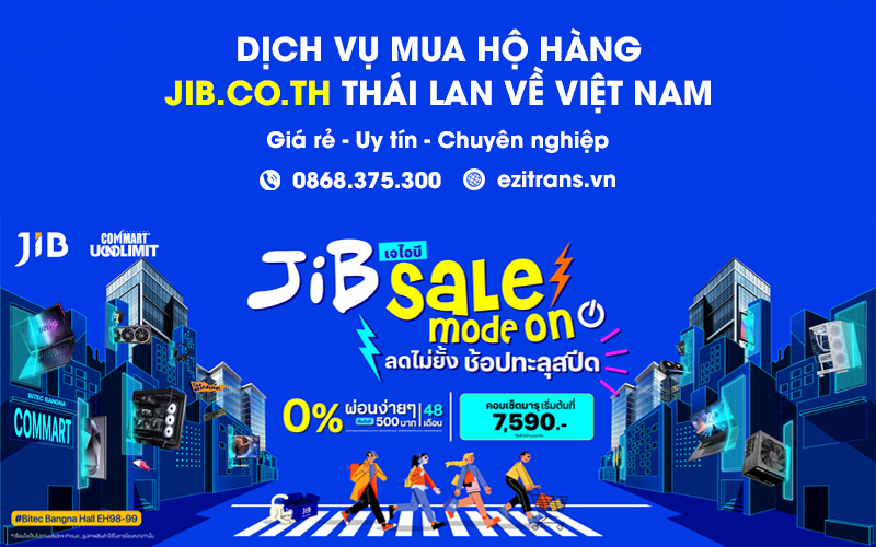 Dịch vụ mua hộ hàng JIB từ Thái Lan về Việt Nam giá rẻ, uy tín